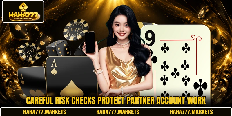 Careful risk checks protect partner account work