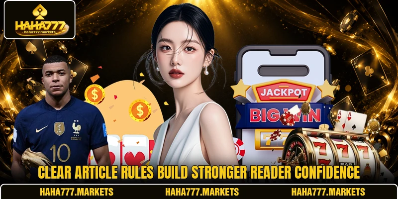 Clear article rules build stronger reader confidence Clear article rules build stronger reader confidence