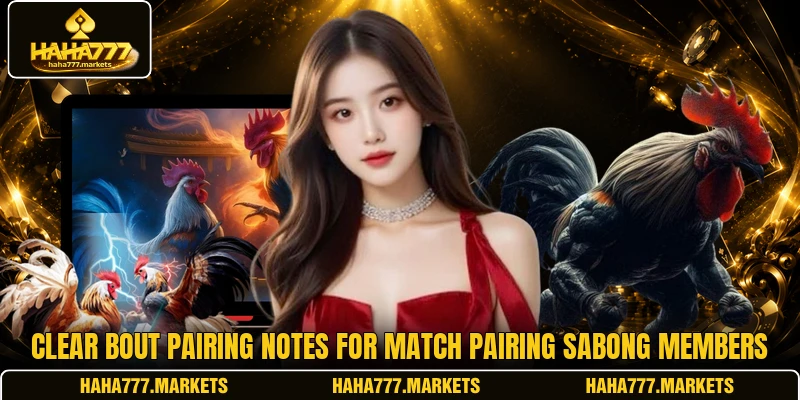 Clear bout pairing notes for Match Pairing Sabong members