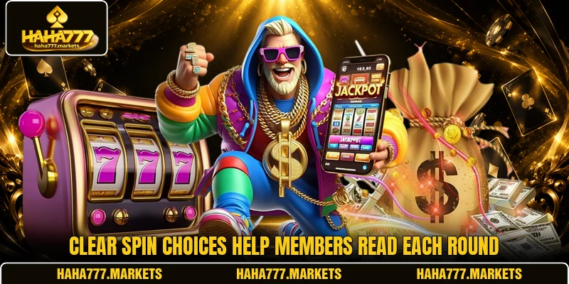 Clear spin choices help members read each round