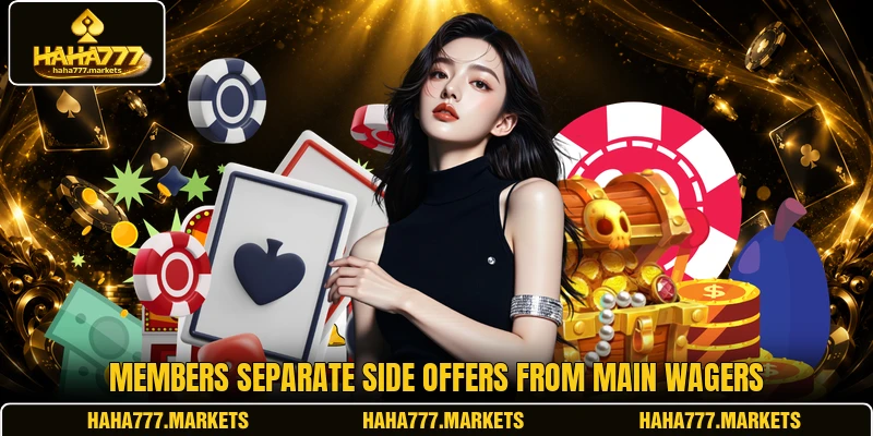 Members separate side offers from main wagers
