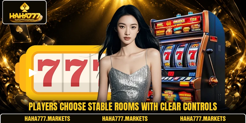 Players choose stable rooms with clear controls