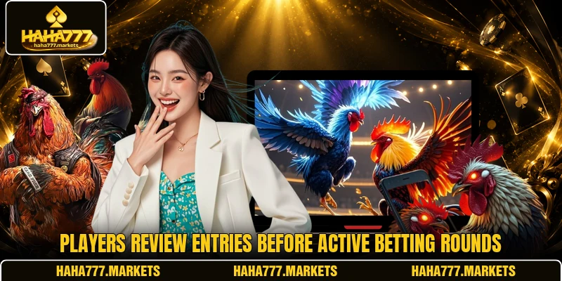 Players review entries before active betting rounds