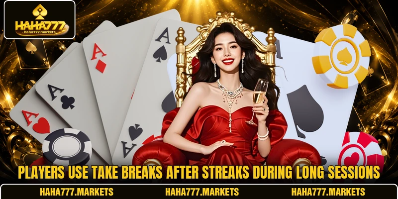 Players use take breaks after streaks during long sessions