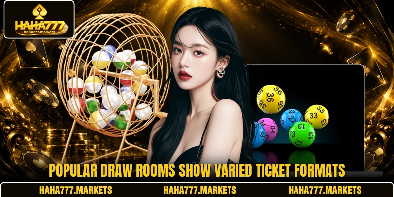 Popular draw rooms show varied ticket formats Popular draw rooms show varied ticket formats
