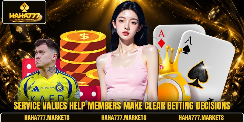 Service values help members make clear betting decisions Service values help members make clear betting decisions