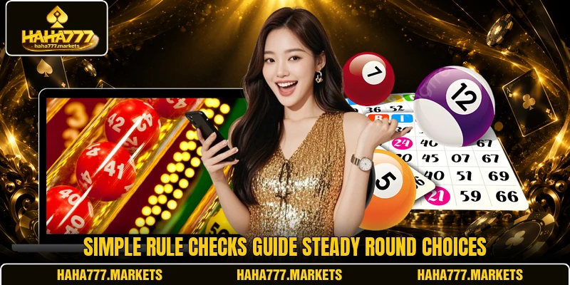 Simple rule checks guide steady round choices