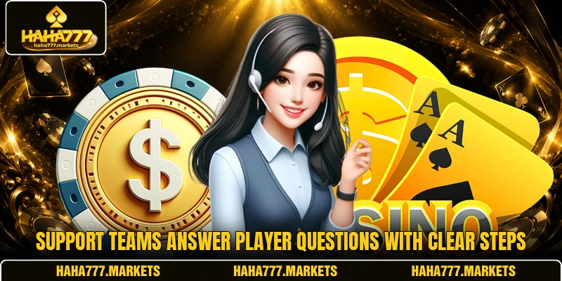 Support teams answer player questions with clear steps Support teams answer player questions with clear steps