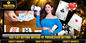 Use Flat Betting Instead Of Progressive Betting - Tip