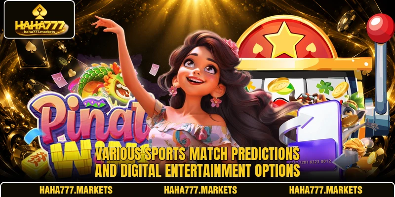 Various sports match predictions and digital entertainment options